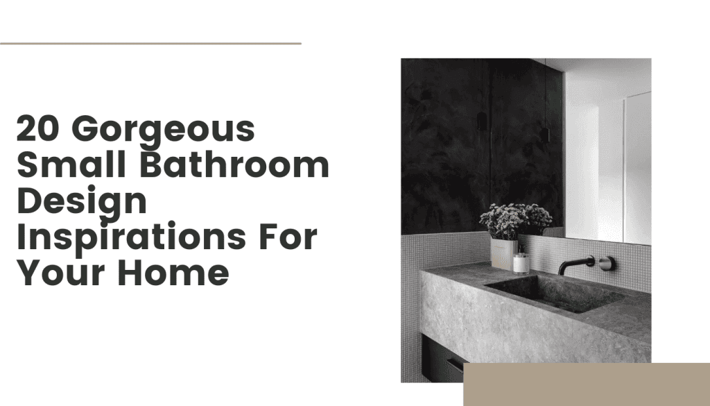20 Gorgeous small bathroom design inspirations for your home