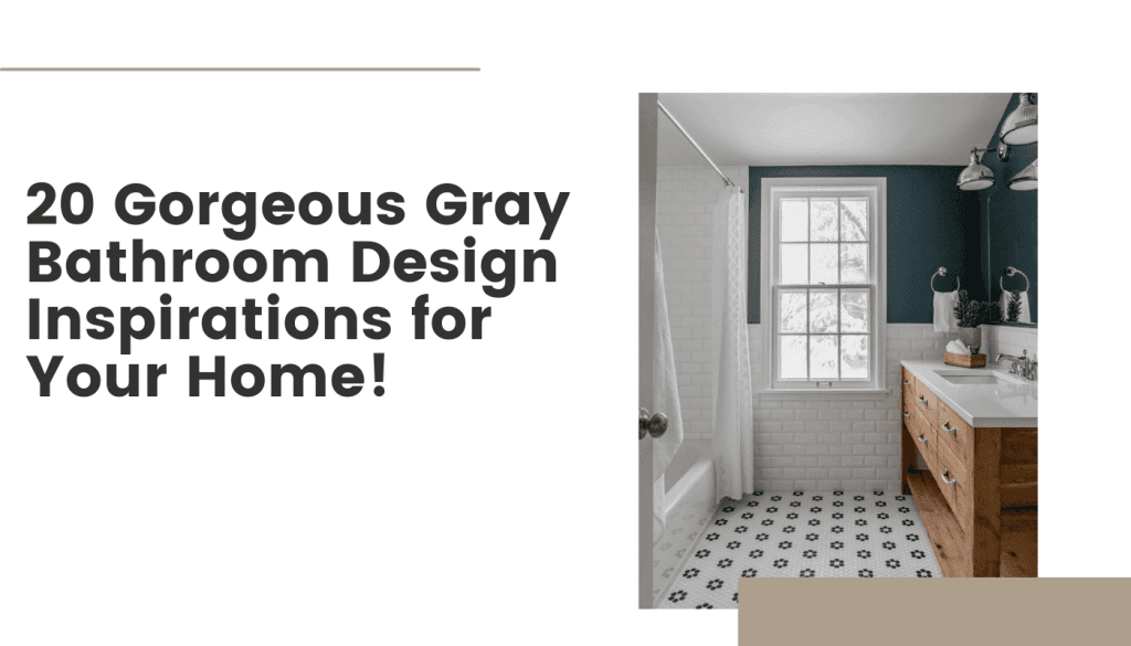 20 Gorgeous Gray Bathroom Design Inspirations for Your Home!