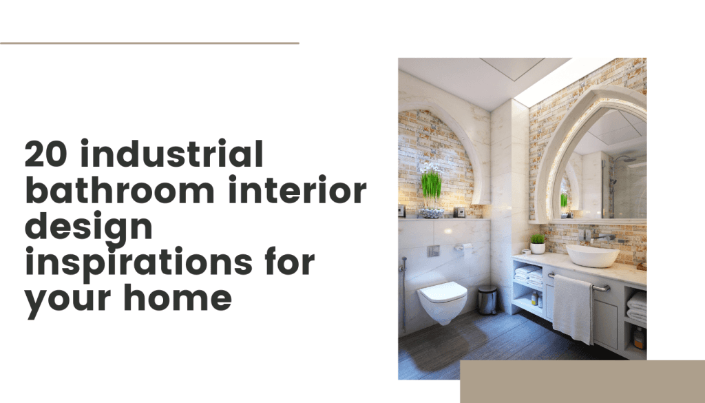 20 industrial bathroom interior design inspirations for your home